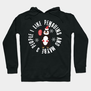 Funny Quote Christmas I Like Penguins Maybe Three  People Hoodie